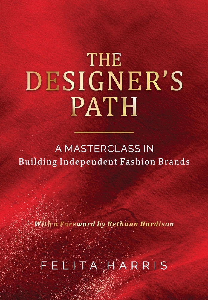The Designer's Path: - A MASTERCLASS IN Building Independent Fashion Brands cover