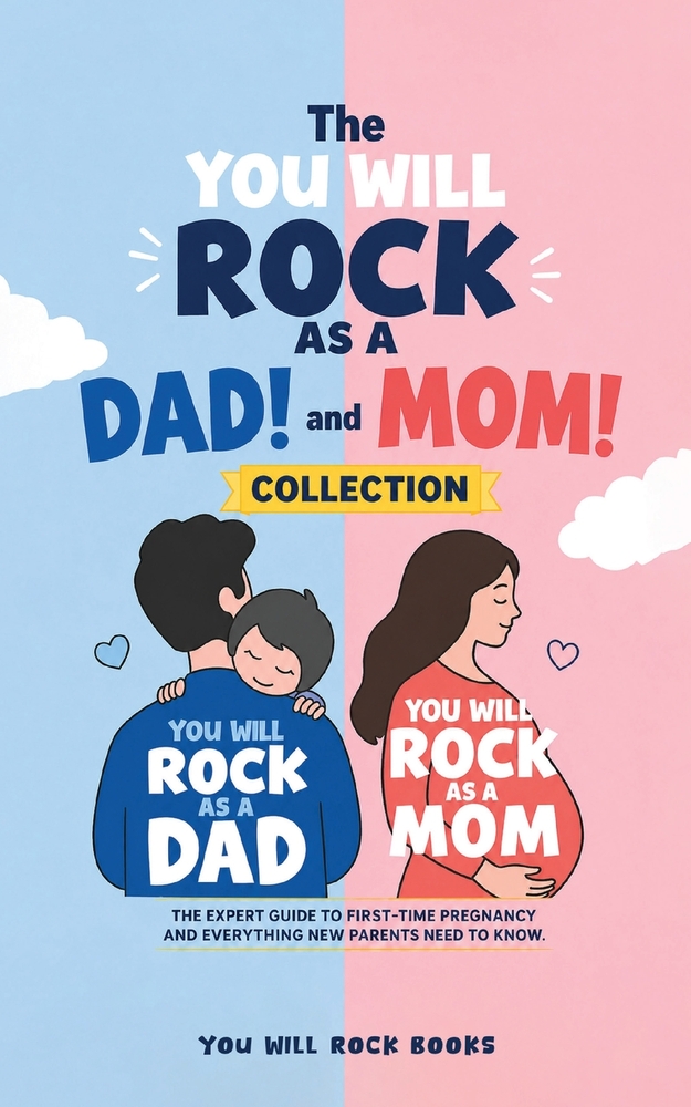 The You Will Rock As a Dad! and You Will Rock As a Mom! Collection: The Expert Guide to First-Time Pregnancy and Everything New Parents Need to Know cover