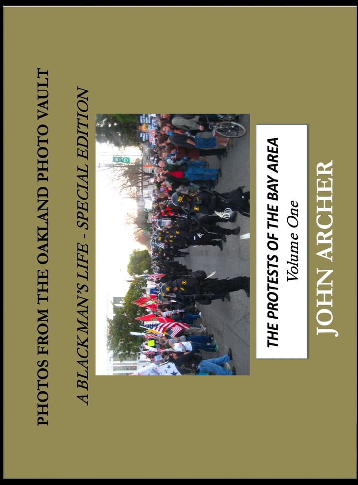 Photos From The Oakland Photo Vault - A Black Man's Life (Special Edition): The Protests Of The Bay Area, Volume One cover