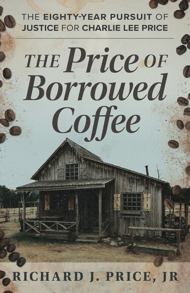 The Price of Borrowed Coffee: The Eighty-Year Pursuit of Justice for Charlie Lee Price cover