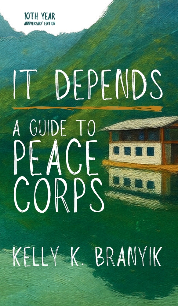 It Depends: A Guide to Peace Corps (10th Anniversary Edition) cover