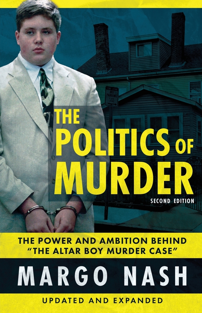 The Politics Of Murder 2nd Edition: The Power and Ambition Behind "The Altar Boy Murder Case" cover