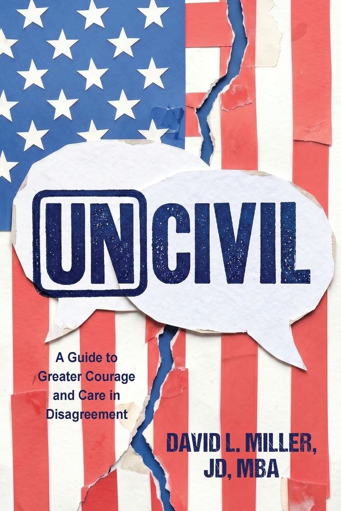Uncivil: A Guide to Greater Courage and Care in Disagreement cover