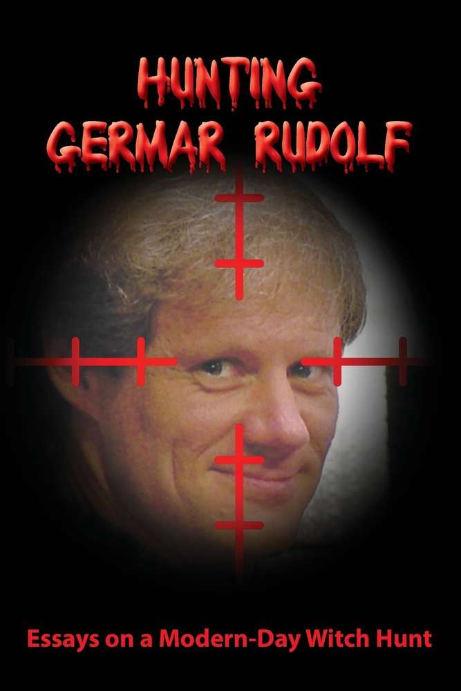 Hunting Germar Rudolf: Essays on a Modern-Day Witch Hunt cover