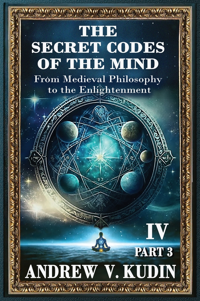 The Secret Codes of the Mind, Volume IV, Part Three: From Medieval Philosophy to the Enlightenment cover