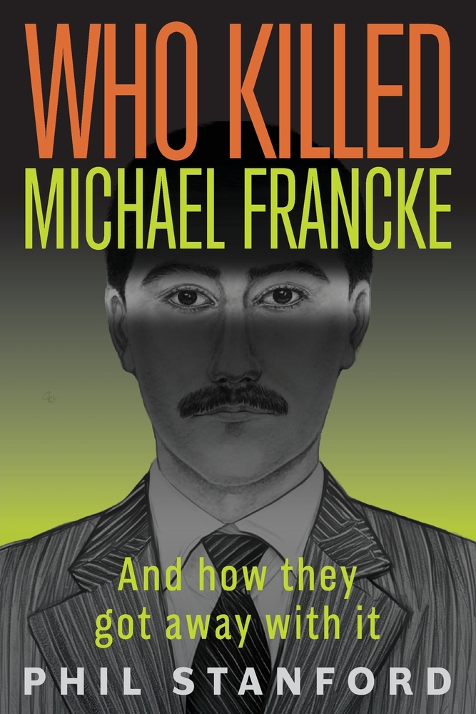 Who Killed Michael Francke: And How They Got Away With It cover