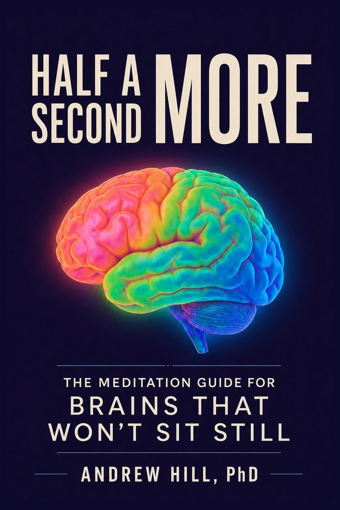 Half a Second More: The Meditation Guide for Brains That Won't Sit Still cover
