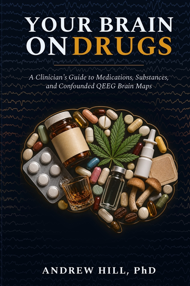 Your Brain on Drugs: A Clinician's Guide to Medications, Substances, and Confounded QEEG Brain Maps cover