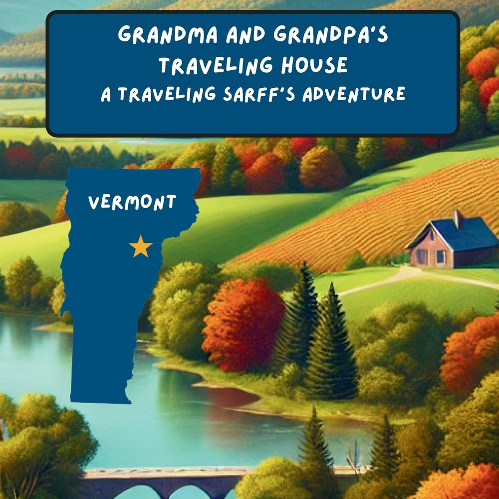 Grandma and Grandpa's Traveling House in Vermont: A Traveling Sarff's Adventure cover