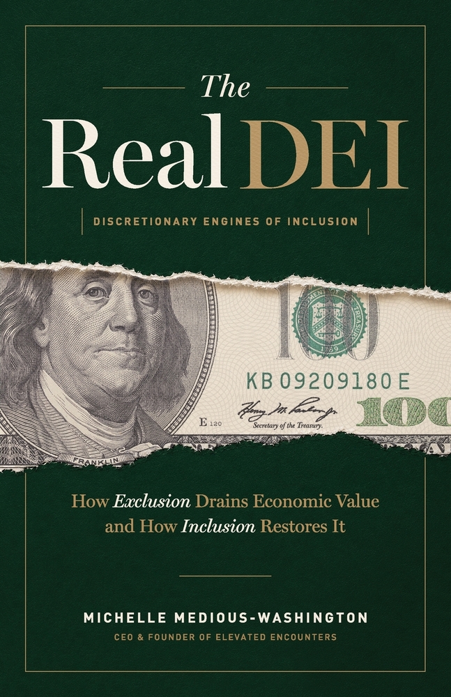 The Real DEI (Discretionary Engines of Inclusion): How Exclusion Drains Economic Value and Inclusion Restores It cover