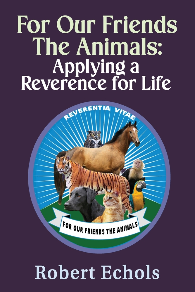 For Our Friends the Animals: Applying a Reverence for Life cover