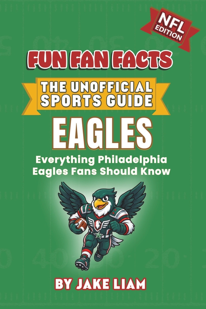 Philadelphia Eagles Football Book for Kids: NFL Football Book for Kids: Fun Fan Facts Edition - History, Legends and Trivia for Young Eagles Fans cover