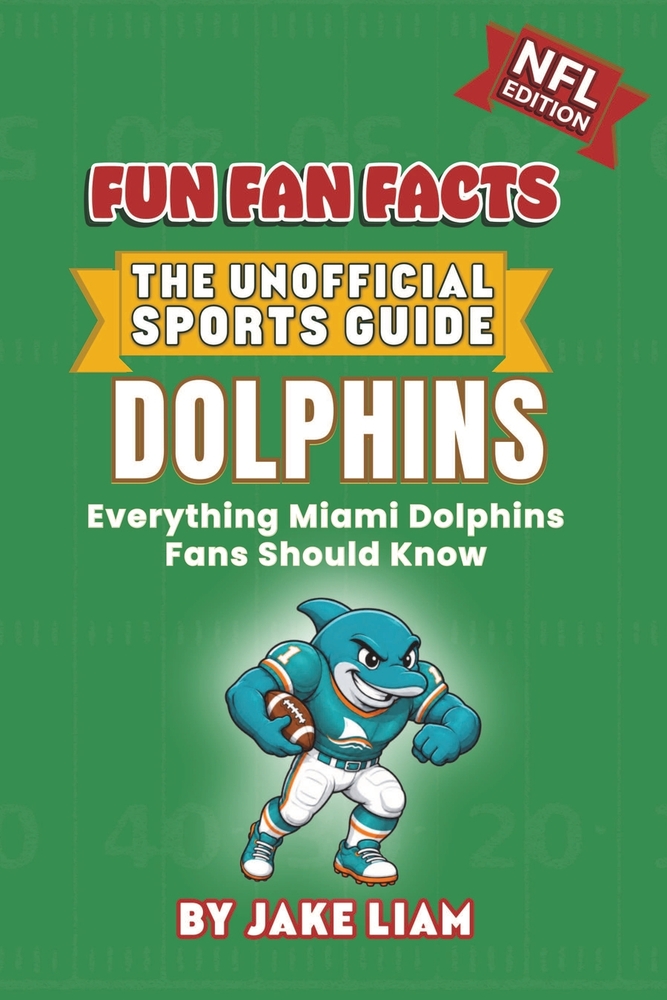 Miami Dolphins Football Book for Kids: NFL Football Book for Kids: Fun Fan Facts Edition - History, Legends and Trivia for Young Dolphins Fans cover