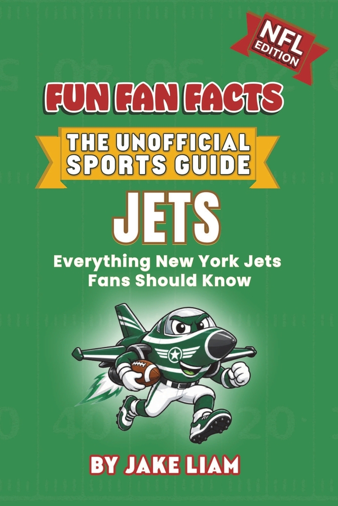 New York Jets Football Book for Kids: Football Book for Kids Ages 8-12: Fun Fan Facts NFL Edition - History, Stars and Trivia for Young Jets Fans cover