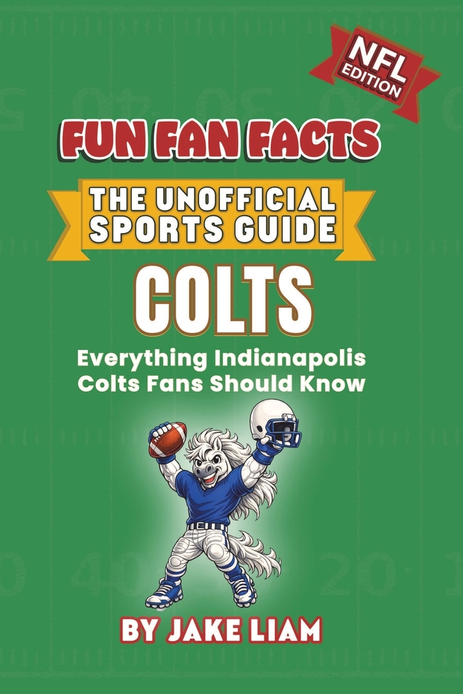 Indianapolis Colts Football Book for Kids: Football Book for Kids Ages 8-12: Fun Fan Facts NFL Edition - History, Stars and Trivia for Young Colts Fan cover