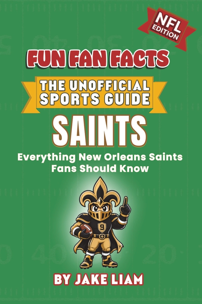 New Orleans Saints Football Book for Kids: NFL Football Book for Kids: Fun Fan Facts Edition - Amazing Players, History and Trivia for Young Saints Fa cover