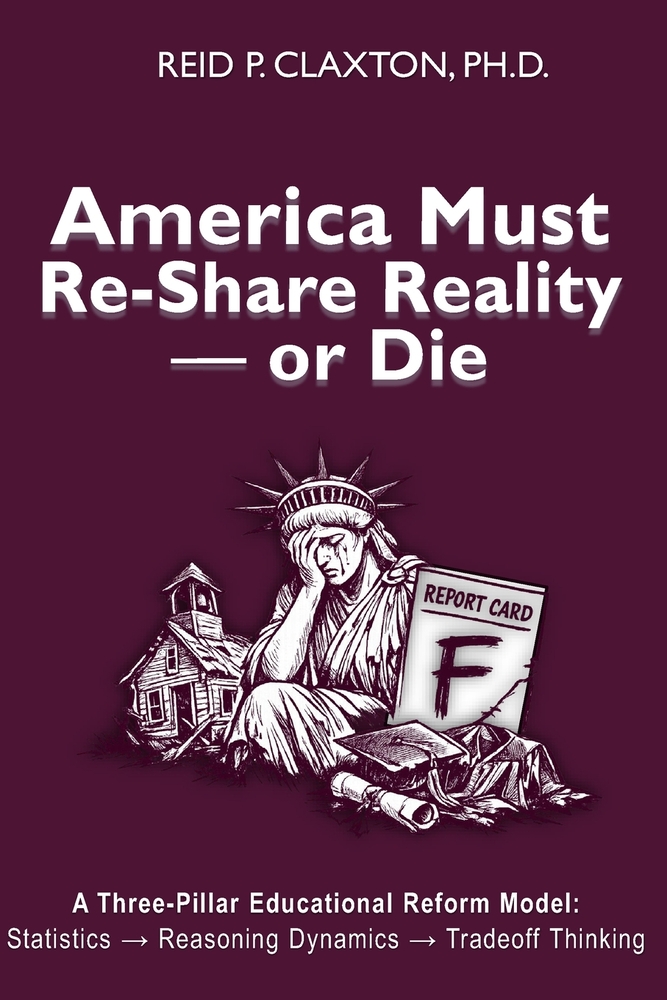 America Must Re-Share Reality - or Die: A Three-Pillar Educational Reform Model: Statistics → Reasoning Dynamics → Tradeoff Thinking cover