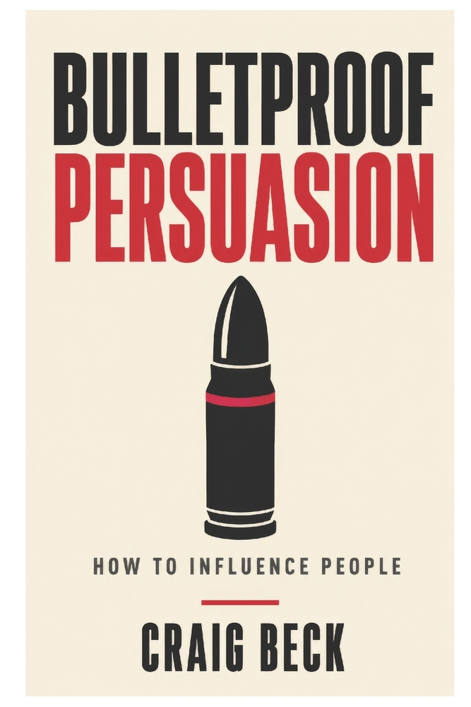 Bulletproof Persuasion: How to Influence People cover