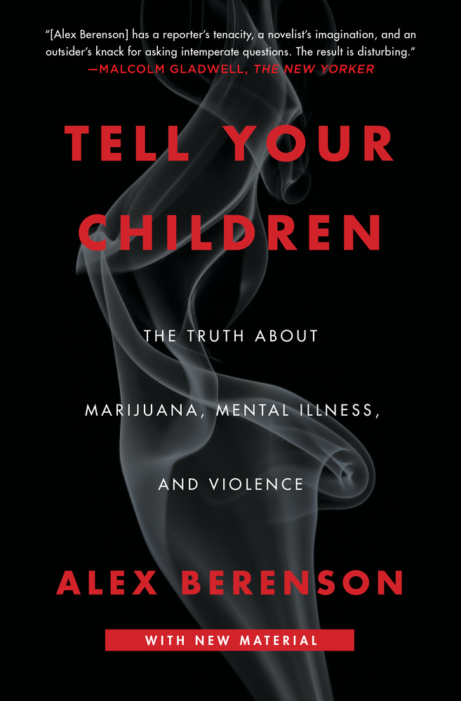 Tell Your Children: The Truth about Marijuana, Mental Illness, and Violence cover