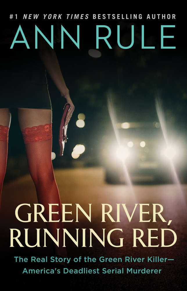 Green River, Running Red: The Real Story of the Green River Killer--America's Deadliest Serial Murderer cover