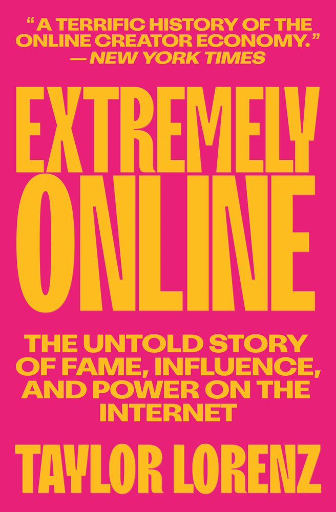 Extremely Online: The Untold Story of Fame, Influence, and Power on the Internet cover
