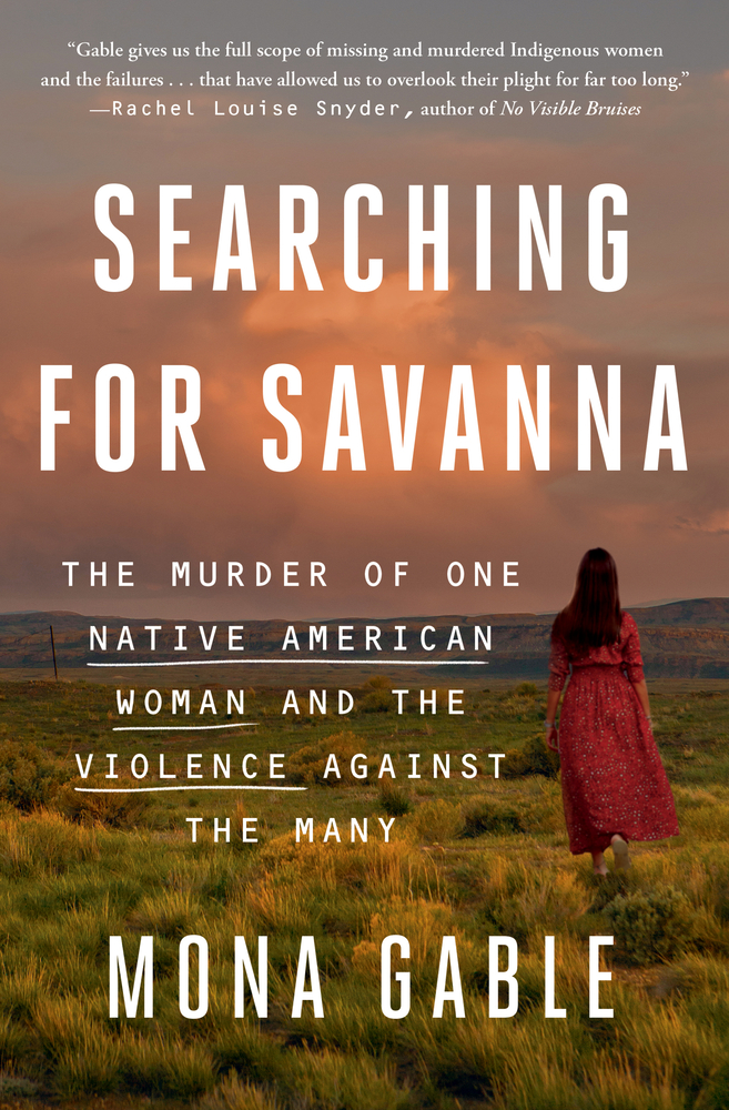 Searching for Savanna: The Murder of One Native American Woman and the Violence Against the Many cover