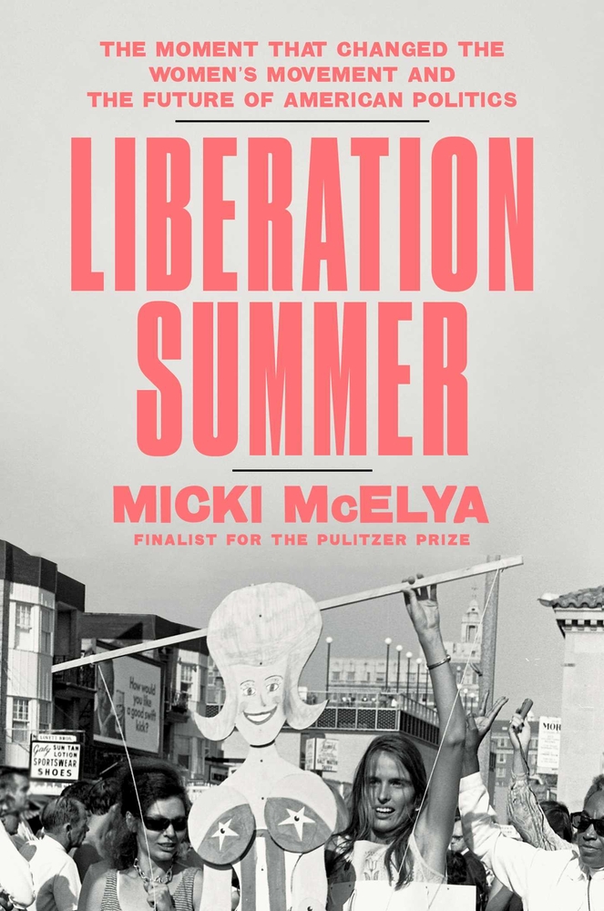 Liberation Summer: The Moment That Changed the Women's Movement and the Future of American Politics cover