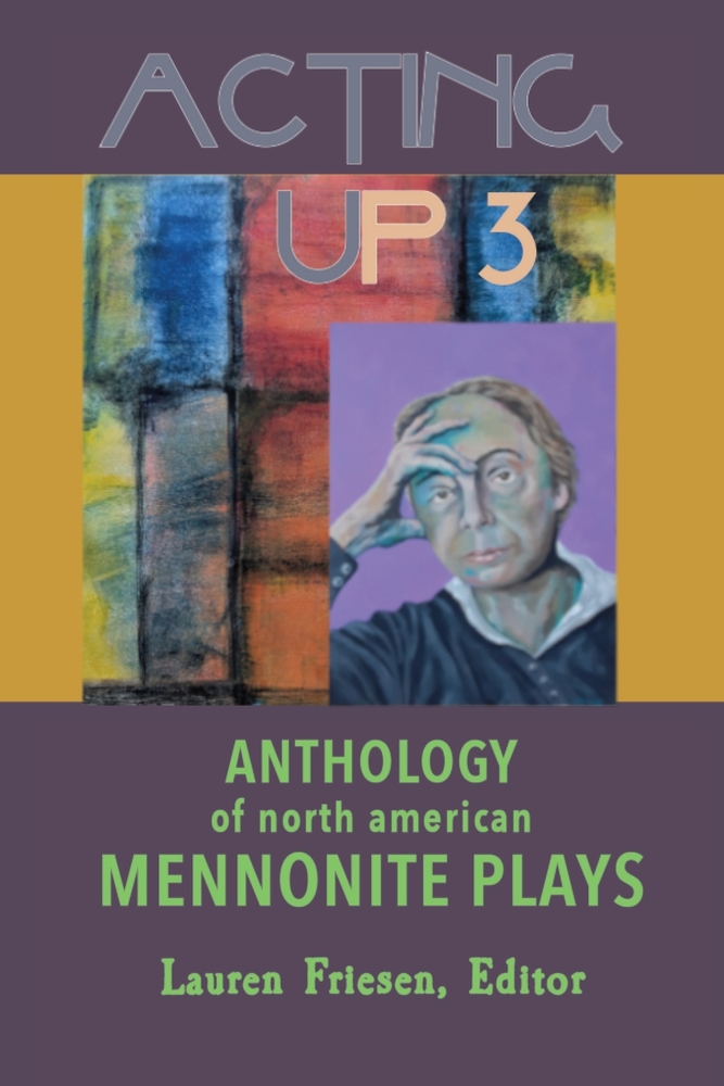 Acting Up 3 (1990-1999): Anthology of North American Mennonite Plays cover