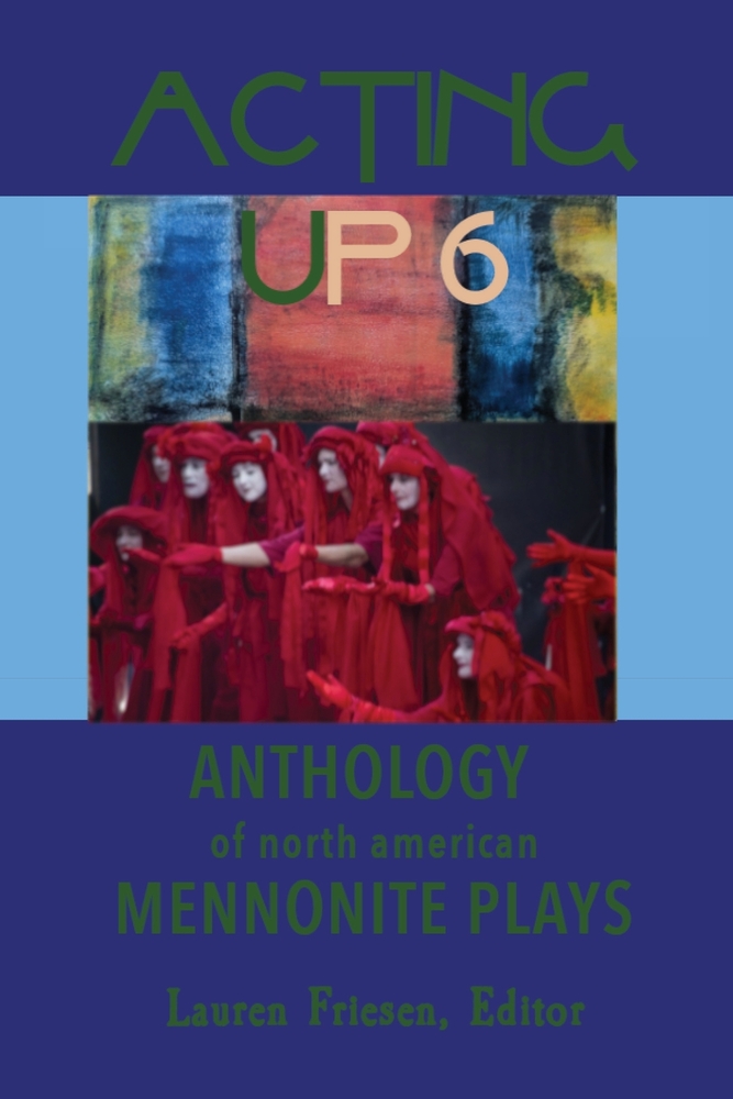 Acting Up 6 (2020-2025): Anthology of North American Mennonite Plays cover