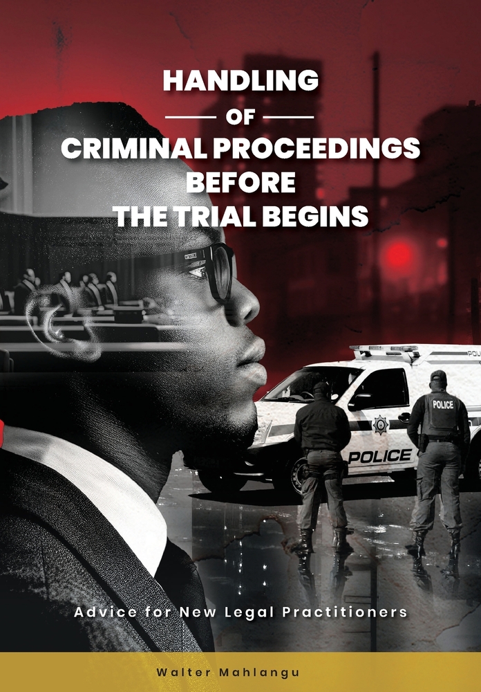 Handling of Criminal Proceedings Before the Trial Begins: Advice for New Legal Practitioners cover