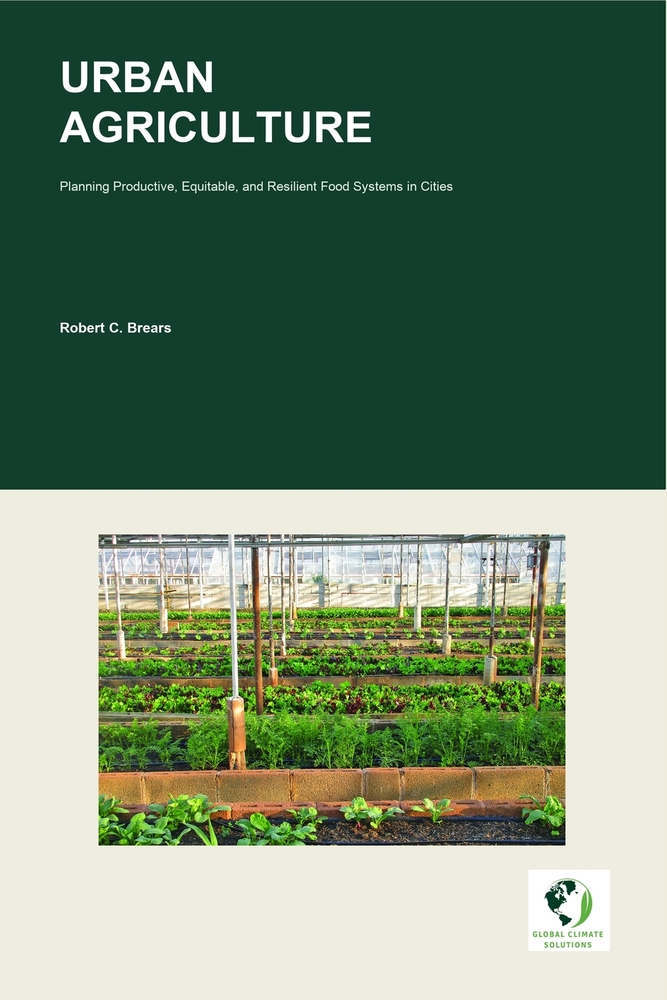 Urban Agriculture: Planning Productive, Equitable, and Resilient Food Systems in Cities cover