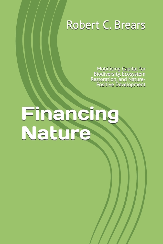 Financing Nature: Mobilising Capital for Biodiversity, Ecosystem Restoration, and Nature-Positive Development cover