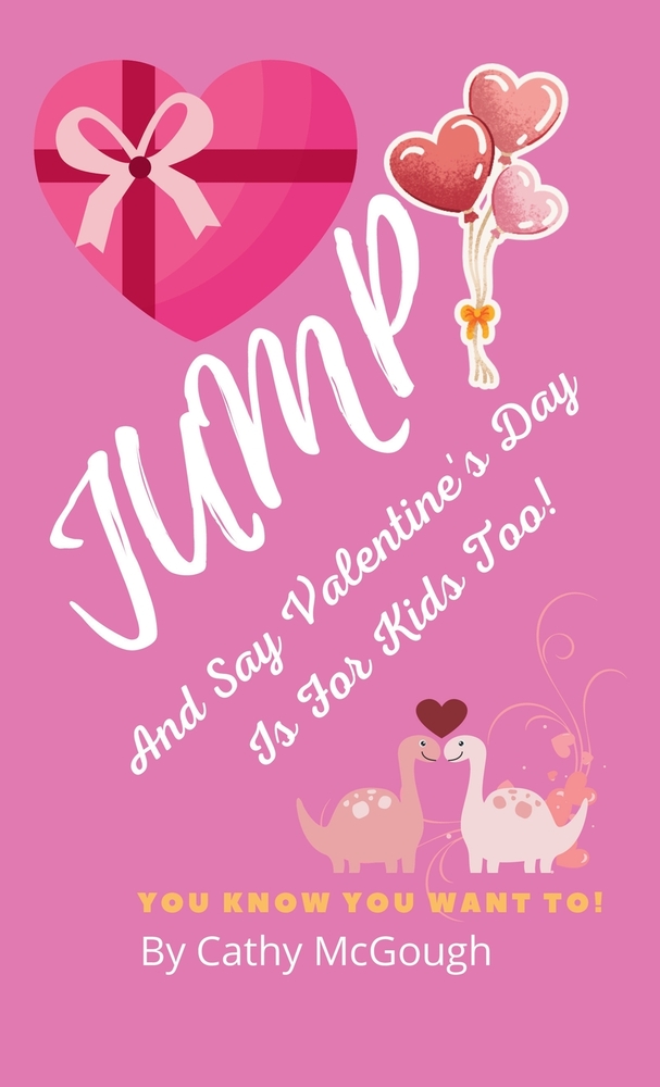 Jump and Say Valentine's Day Is for Kids Too! Hardcover Edition Book 13 Jump Series cover