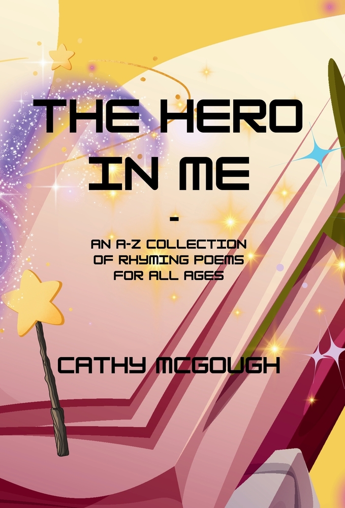 The Hero in Me - An A-Z Collection of Rhyming Poems for All Ages Hardcover Edition cover