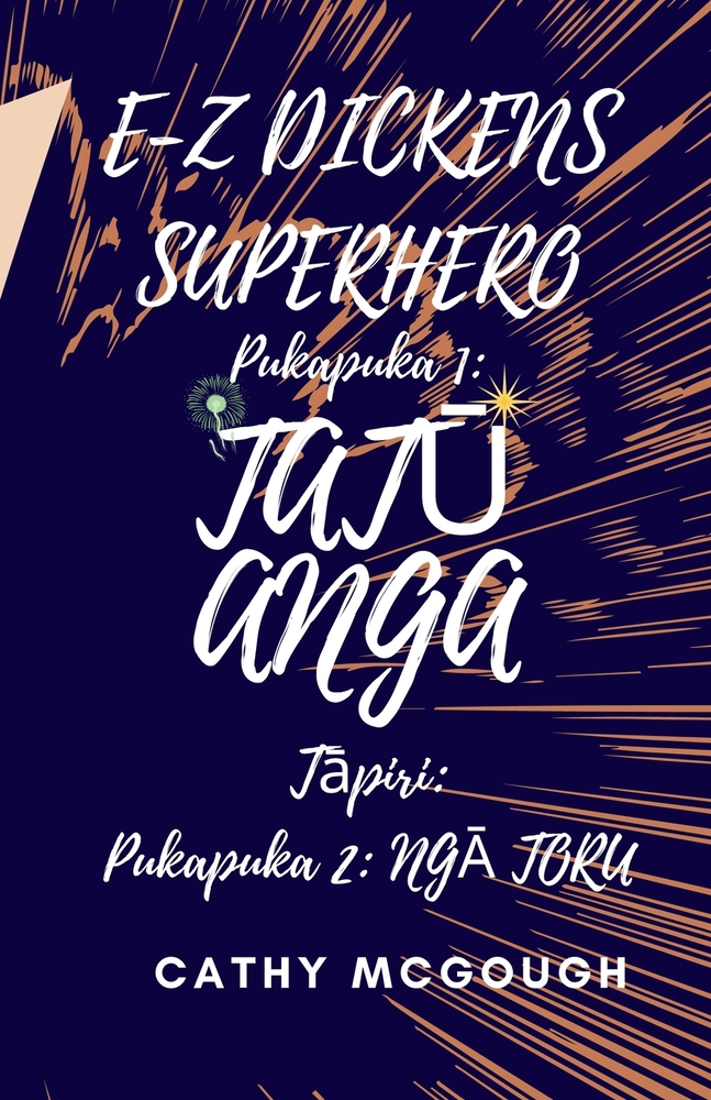E-Z Dickens Superhero Pukapuka 1 Me Te 2 Maori Edition E-Z Dickens Series: TatŪ Anga; NgĀ Toru cover