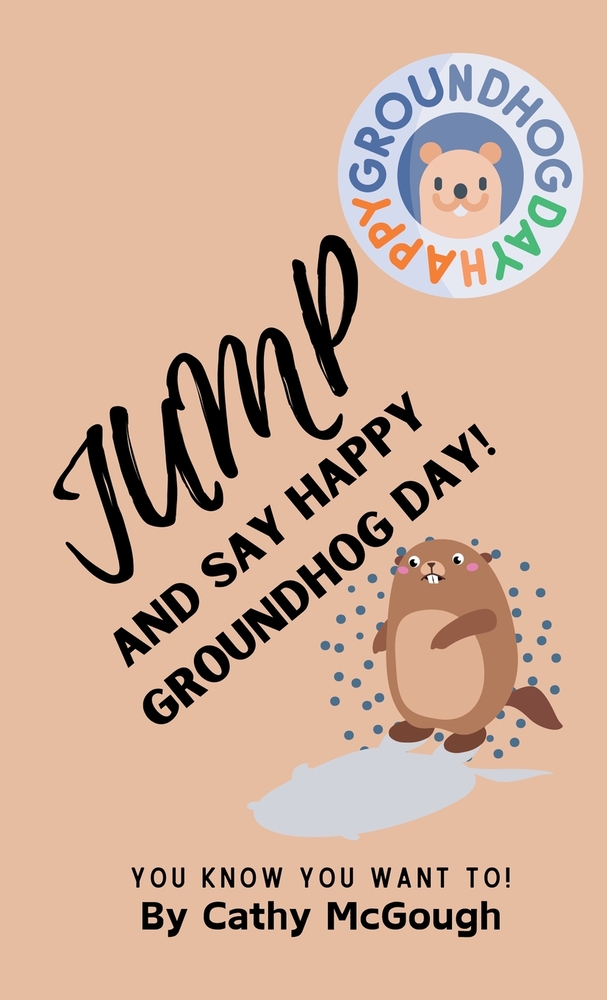 Jump and Say Happy Groundhog Day! Book 17 Hardcover Jump Series cover