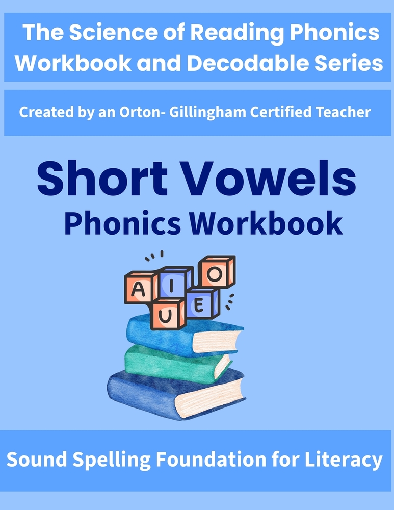 Short Vowels Phonics Workbook: Science of Reading Informed Practice for Kindergarten and Grade 1 Decoding, Spelling, Phonemic Awareness, and CVC Words cover