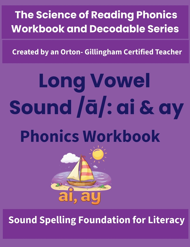 Long Vowel Sound /ā/: ai and ay Phonics Workbook: Science of Reading Aligned Decoding, Spelling & Fluency Practice for Grades 2-4 cover
