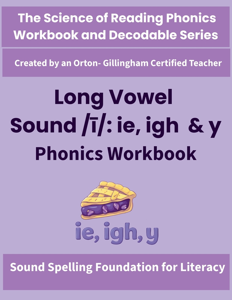 Long Vowel Sound /ī/: ie, igh & y Phonics Workbook: Science of Reading Aligned Spelling, Decoding & Fluency Practice for Grades 2-4 cover