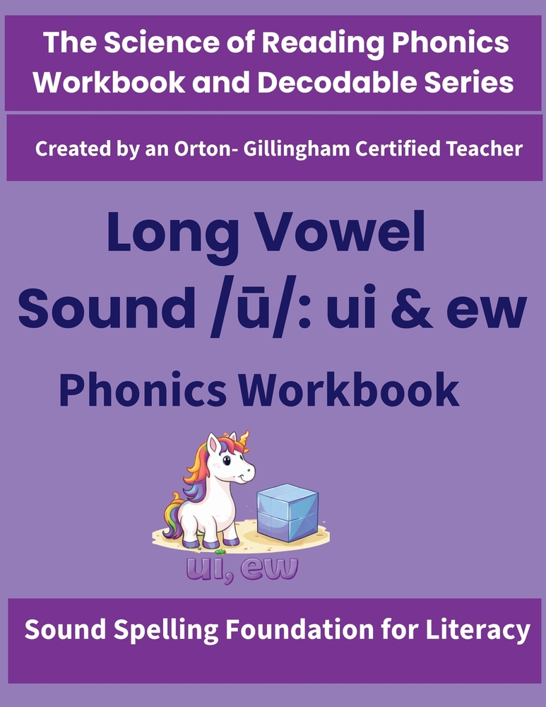 Long Vowel Sound /ū: ui and ew Phonics Workbook: Science of Reading Aligned Spelling, Decoding & Fluency Practice for Grades 2-4 cover