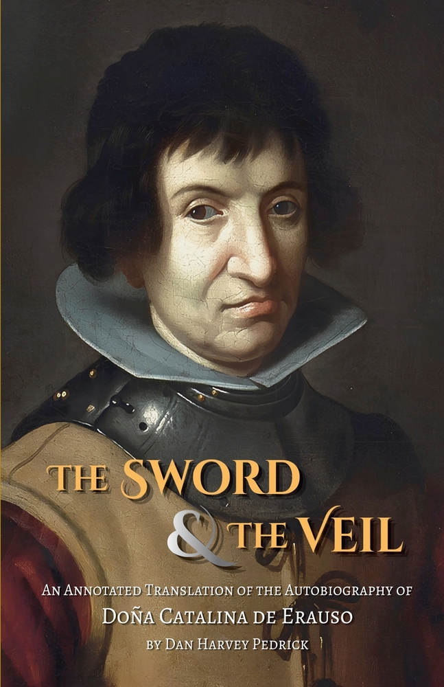 The Sword and the Veil: An Annotated Translation of the Autobiography of Doña Catalina de Erauso cover