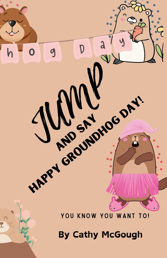 Jump and Say Happy Groundhog Day! Book 30 Jump Series cover