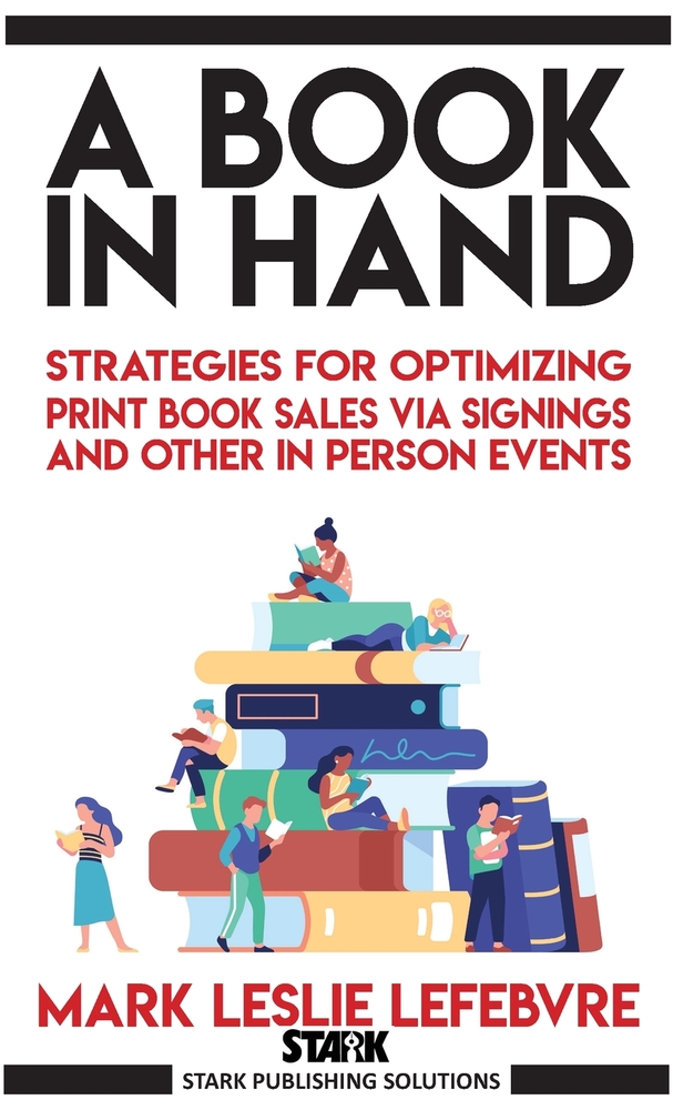 A Book in Hand: Strategies for Optimizing Print Book Sales via Signings and Other In Person Events cover