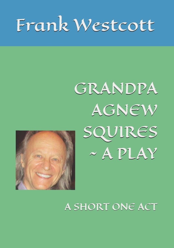 Grandpa Agnew Squires a Play: A Short One Act cover