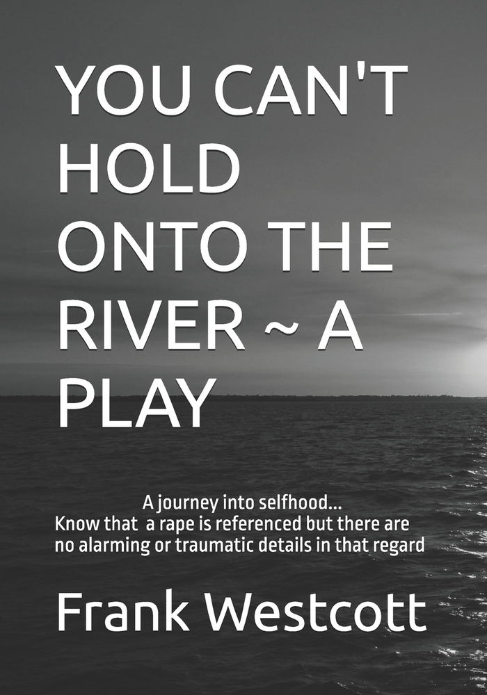 You Can't Hold Onto the River a Play: A journey into selfhood cover