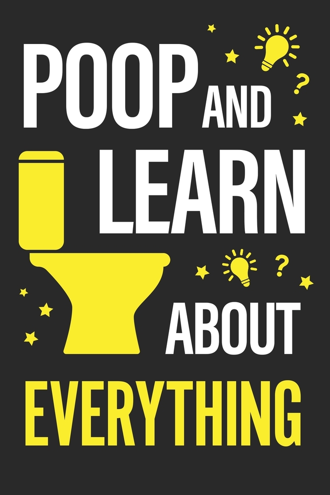 Poop and Learn About Everything: Fun Facts and Trivia About Pop Culture, Science, History, Sports, Technology, Animals, Space, and So Much More cover