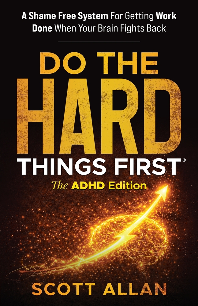 Do the Hard Things First: A Shame Free System for Getting Work Done When Your Brain Fights Back cover