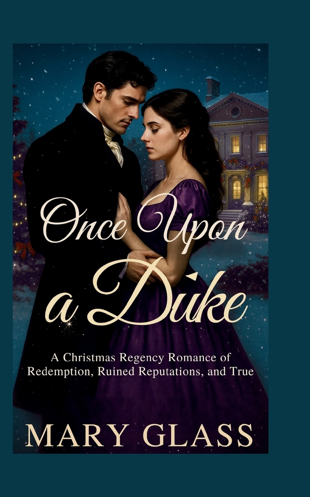 Once upon a Duke: A Christmas Regency Romance of Redemption, Ruined reputations and True cover