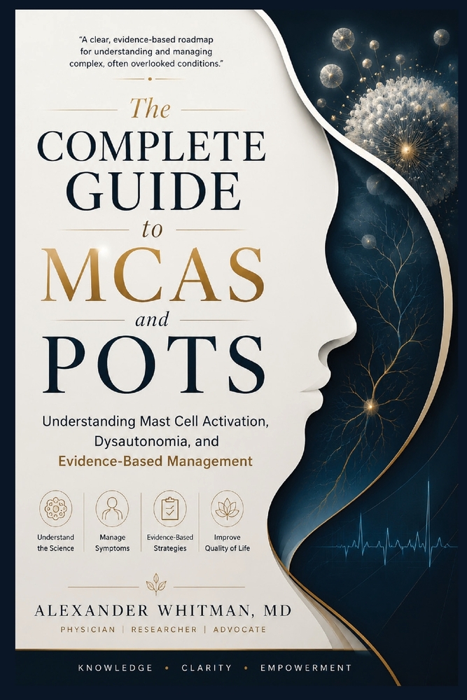The Complete Guide to MCAS and POTS: Understanding Mast Cell Activation, Dysautonomia, and Evidence-Based Management cover