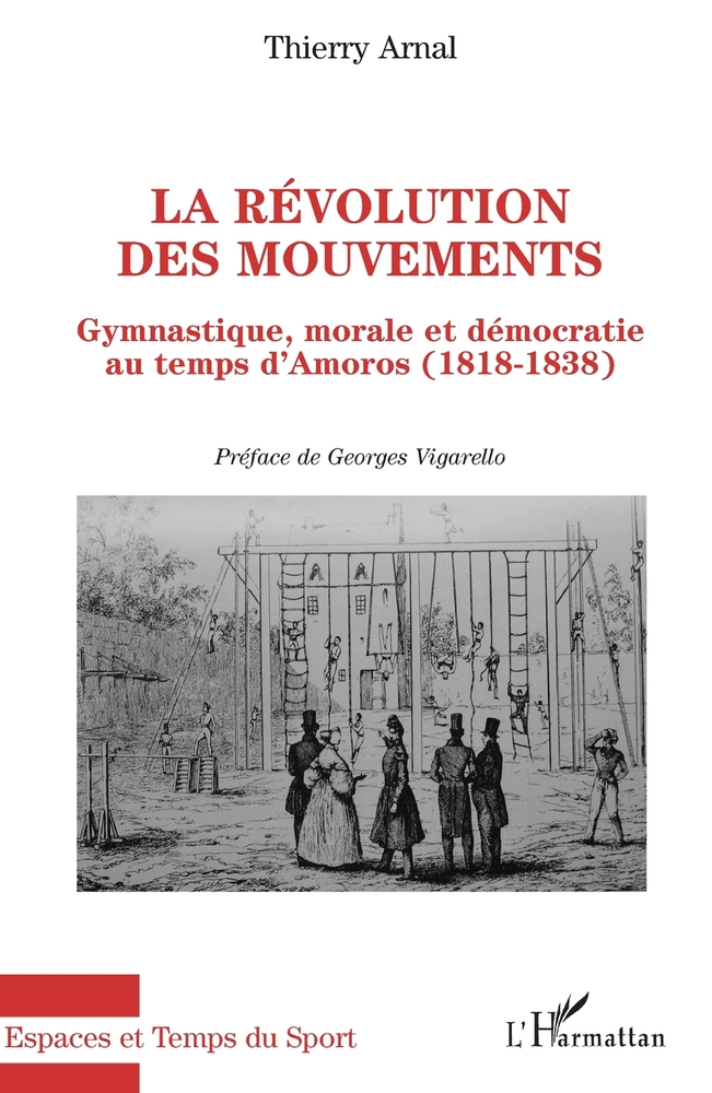 La révolution des mouvements: Gymnastique, morale et démocratie au temps d'Amoros (1818-1838) cover